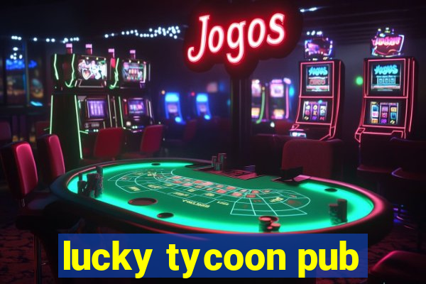 lucky tycoon pub