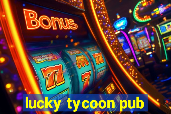 lucky tycoon pub