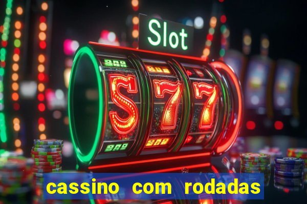 cassino com rodadas grátis sem depósito