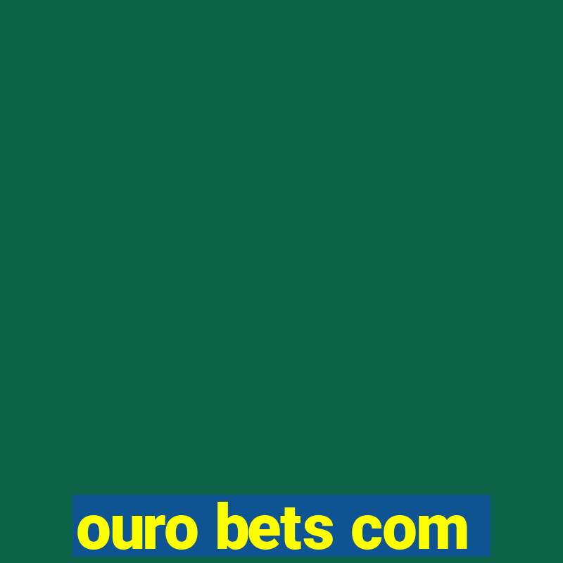 ouro bets com