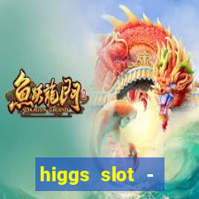 higgs slot - qiuqiu remi