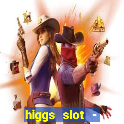 higgs slot - qiuqiu remi