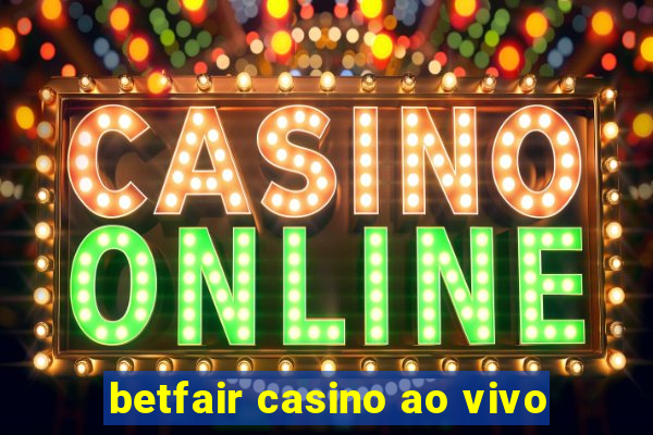 betfair casino ao vivo