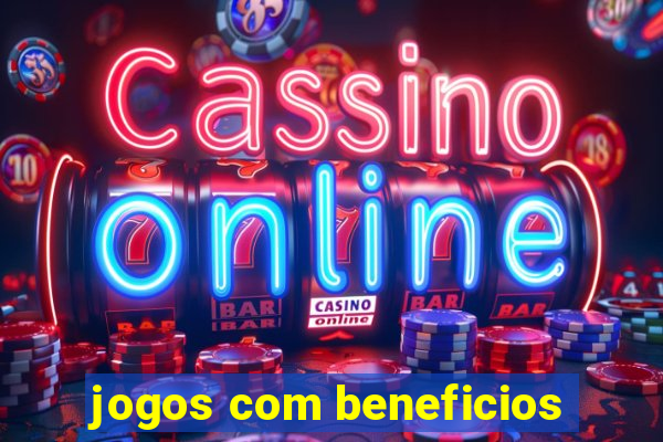 jogos com beneficios