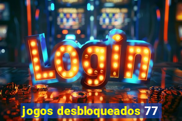 jogos desbloqueados 77