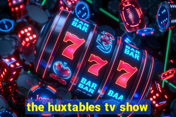 the huxtables tv show