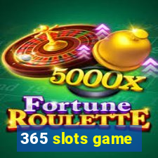 365 slots game