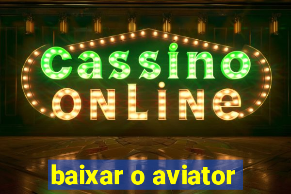 baixar o aviator