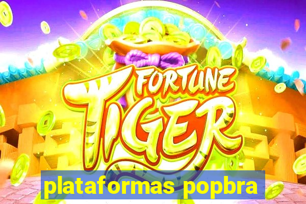 plataformas popbra