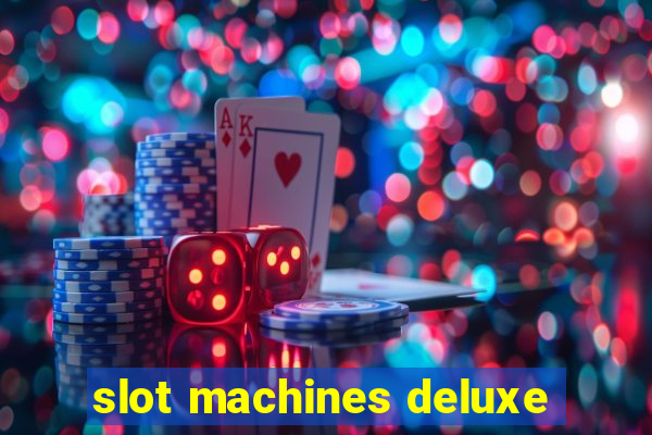 slot machines deluxe