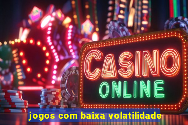 jogos com baixa volatilidade