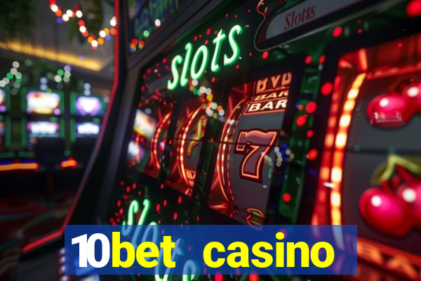 10bet casino welcome bonus