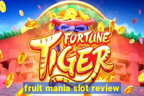 fruit mania slot review