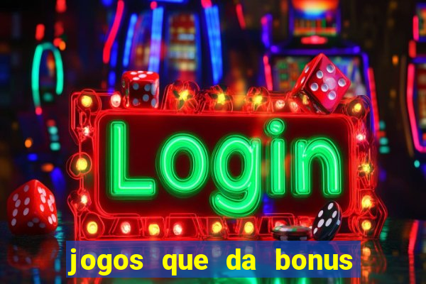 jogos que da bonus para jogar