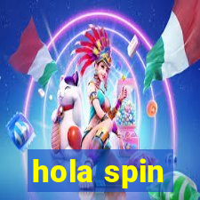 hola spin