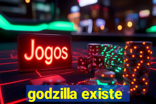 godzilla existe