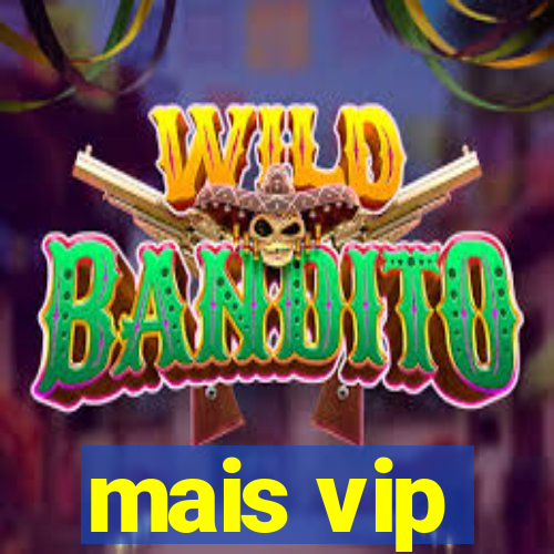 mais vip