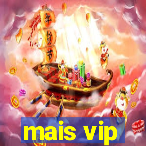 mais vip