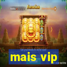 mais vip