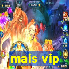 mais vip