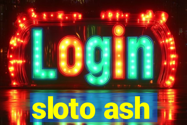 sloto ash