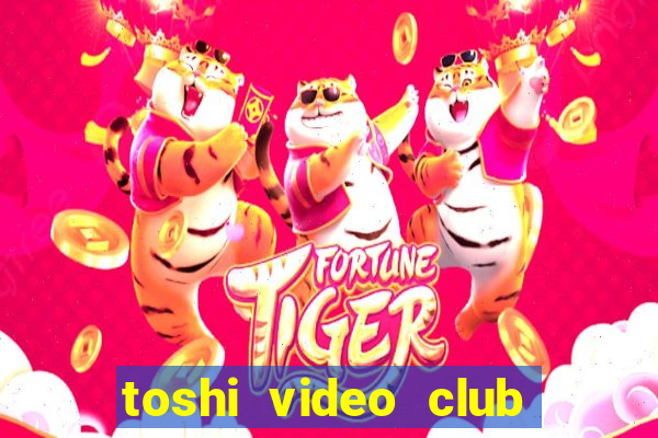 toshi video club slot free play