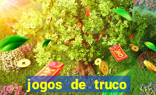 jogos de truco online que ganha dinheiro