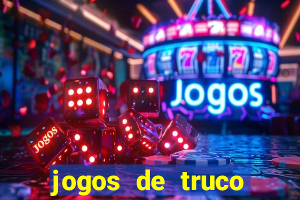 jogos de truco online que ganha dinheiro