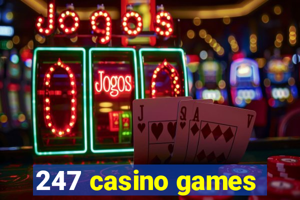 247 casino games