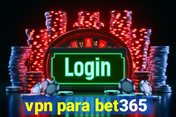 vpn para bet365