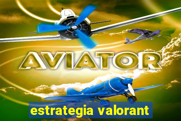 estrategia valorant