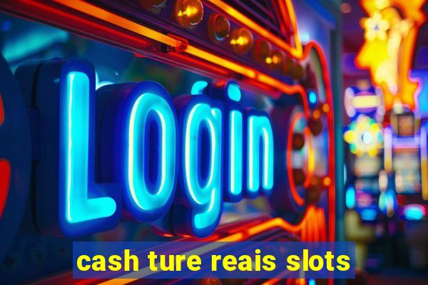 cash ture reais slots