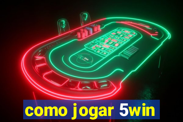 como jogar 5win