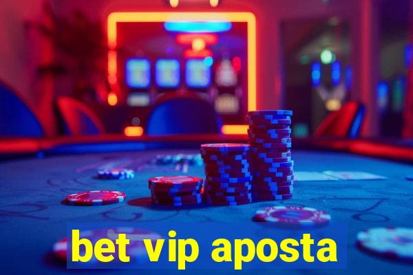 bet vip aposta