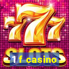 1 f casino