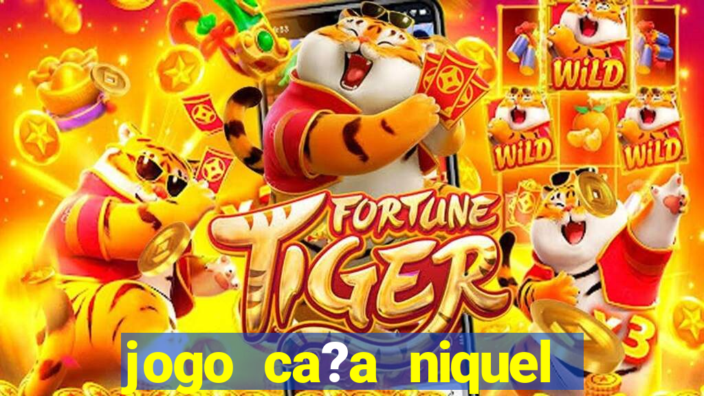 jogo ca?a niquel online gratis