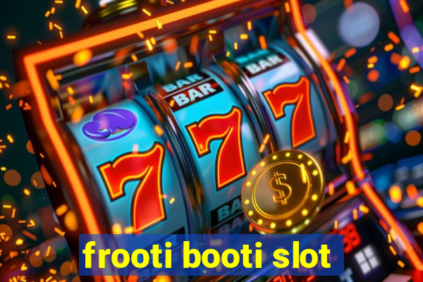 frooti booti slot