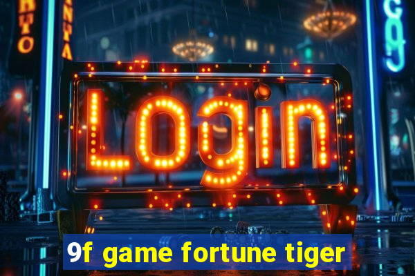 9f game fortune tiger