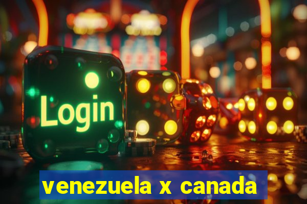 venezuela x canada