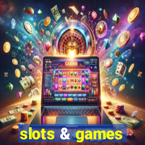 slots & games