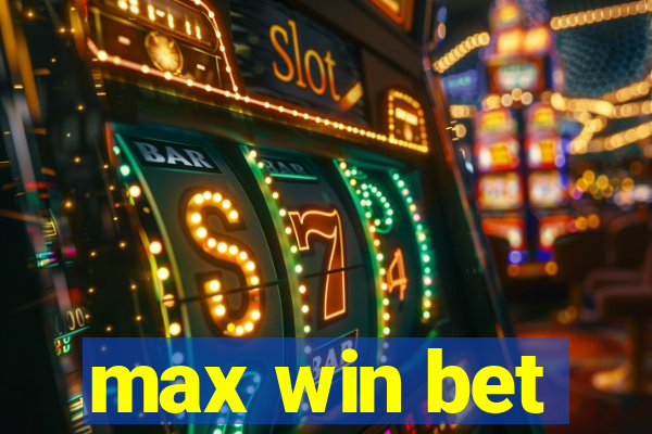 max win bet