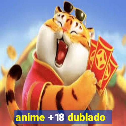 anime +18 dublado