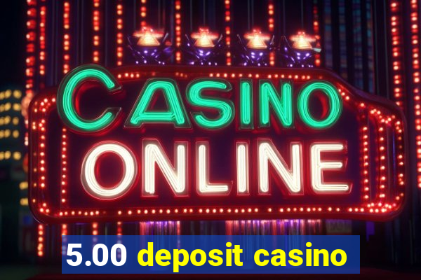 5.00 deposit casino