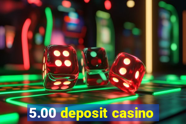 5.00 deposit casino