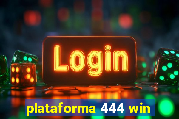 plataforma 444 win