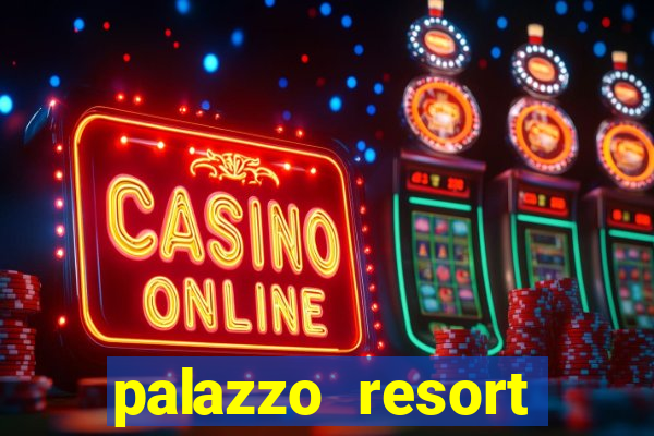 palazzo resort hotel casino las vegas