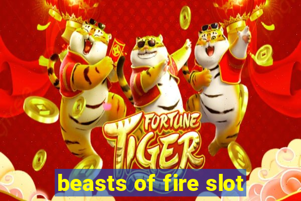 beasts of fire slot