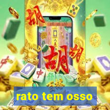 rato tem osso