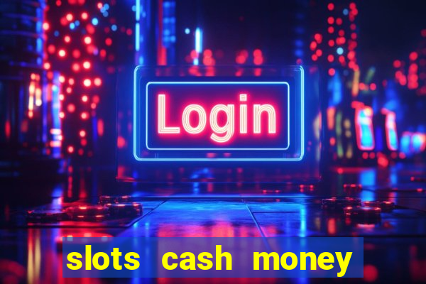 slots cash money jackpot gyggv2