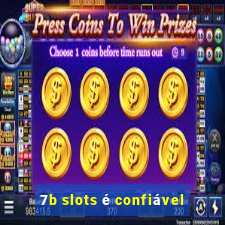 7b slots é confiável